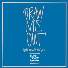 Draw Me Out - Roots Reggae Mix 2016