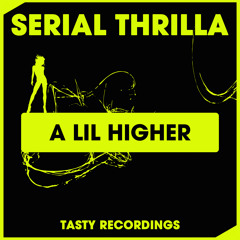 Serial Thrilla - A Lil Higher (Original Mix)