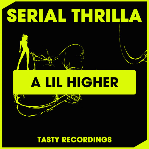Serial Thrilla - A Lil Higher (Original Mix)