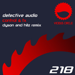 Defective Audio - Control & FX (Dyson & Hilz Remix) [Vicious Circle]