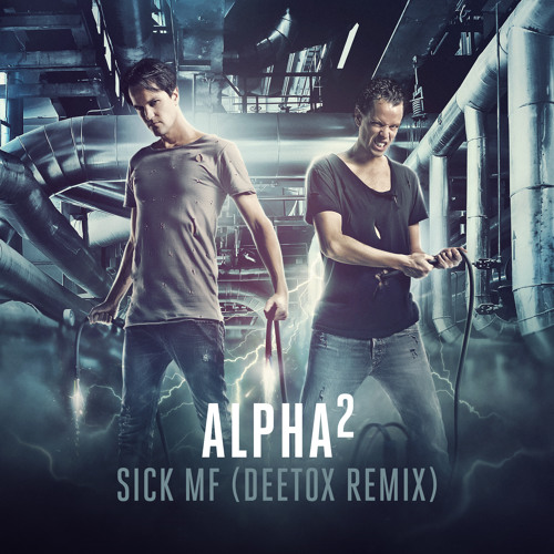 Alpha² - Sick MF (Deetox Remix)