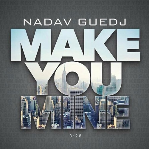 Nadav Guedj - Make You Mine - 'נדב גדג