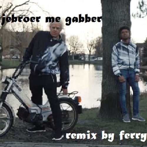 jebroer me gabber