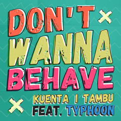 Kuenta I Tambú Feat. Typhoon - Don't Wanna Behave