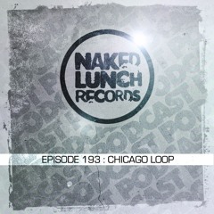 Naked Lunch PODCAST #193 - CHICAGO LOOP