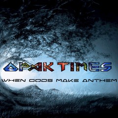 Opak Times - When Gods Make Anthem