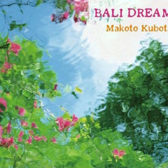 Makoto Kubota/久保田麻琴 - Bali Dream