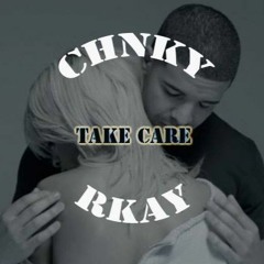CHNKY & RKay - Take Care