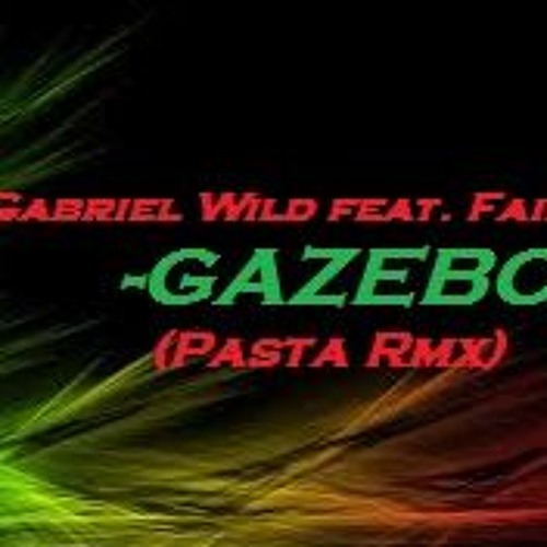 Gabriel Wild Ft. Fairmont - Gazebo (Pasta Rmx)