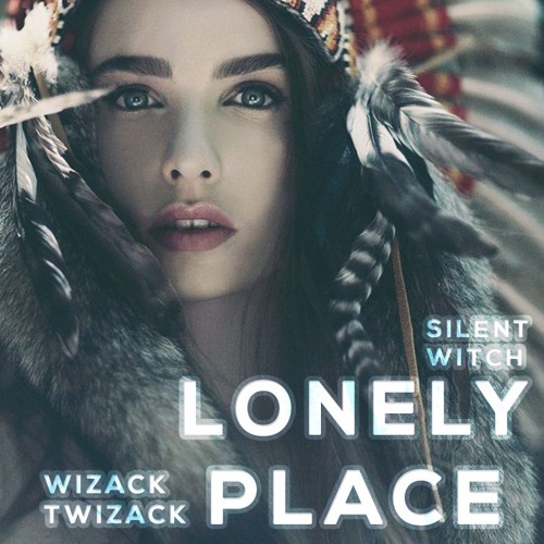 Wizack Twizack & Silent Witch - Lonely Place