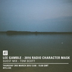 Lee Gamble - NTS Radio Show - Mar 16 (Tom Scott Guest Mix)