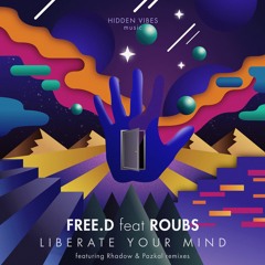 FREE.D feat. Roubs — Liberate Your Mind (Rhadow Remix) | FREE DOWNLOAD