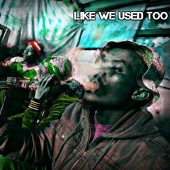 Like We Used Too (Prod By Dre Minor)