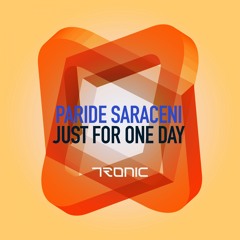 Paride Saraceni - Just For One Day (Original Mix) [Tronic]