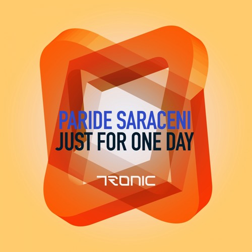 Paride Saraceni - Just For One Day (Original Mix) [Tronic]