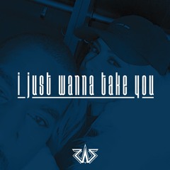 I Just Wanna Take You (by StillNas)