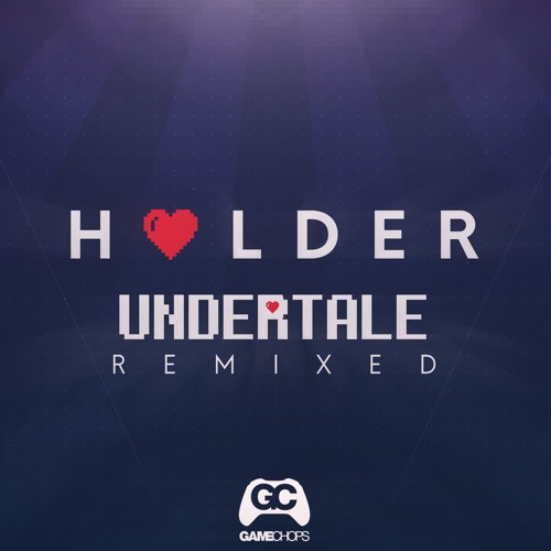Undertale Remixed by Holder