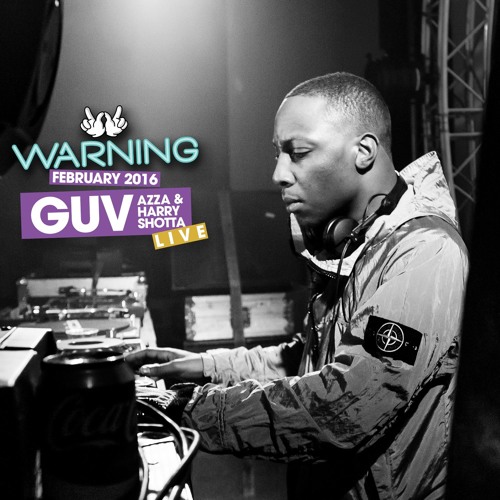 Guv w/ Harry Shotta & Azza - Warning Feb 2016 Live