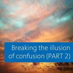 Breaking the Illusion of Confusion: Mastering Your Emotions and Mindset (PART 2) - David James Lees