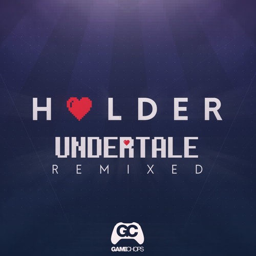 Holder - "Undertale Remixed" Trailer > (Album link in the description)