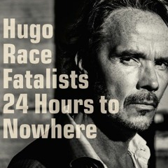 HUGO RACE FATALISTS - THE POWER OF YOU AND I