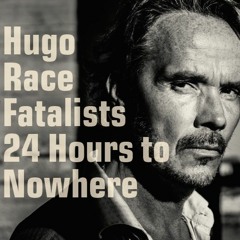 HUGO RACE FATALISTS - LOST IN THE MATERIAL WORLD | GLITTERHOUSE RECORDS