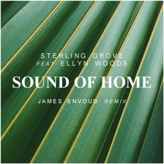 Sterling Grove - Sound Of Home (feat. Ellyn Woods)(James Envoud Remix)