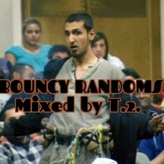 BOUNCY RANDOMS Mixed by T.2.