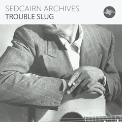 Sedcairn Archives - Trouble Slug