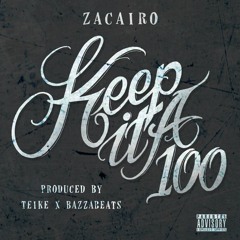 ZaCairo - Keep It A 100 (Prod. by Teike & BazzaBeats)