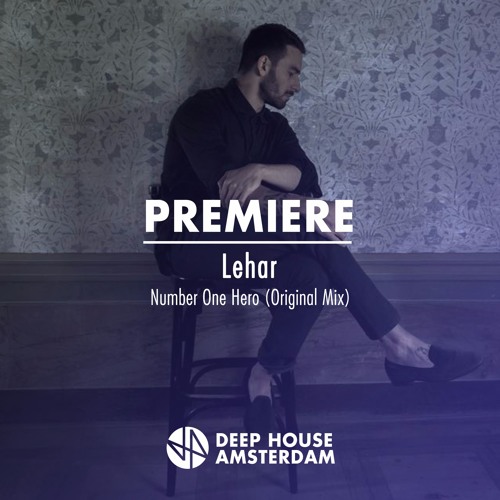 Premiere: Lehar - Number One Hero (Original Mix)