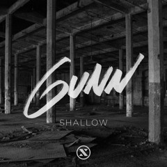 Gunn - Shallow (OUT NOW)