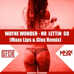Wayne Wonder - No Letting Go (GFOX & Maxx Lips Remix)
