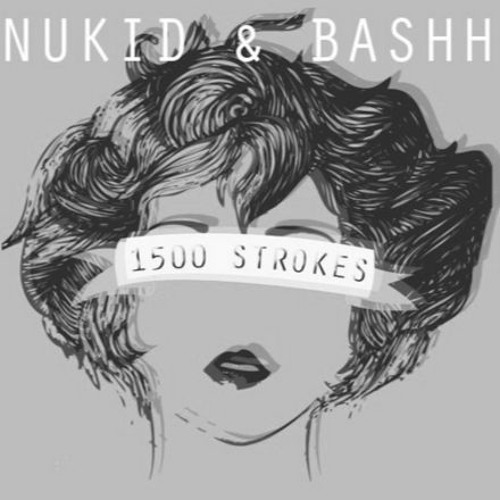 NuKid & Bashh - 1500 Strokes (Original Mix)