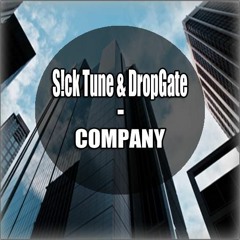 S!CK TUNE & DROP GATE - COMPANY! (ORIGINAL MIX)