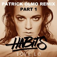 Tove Lo - Habits (Remix Part 1 - Patrick Olmo) - March 2016 - Free Download