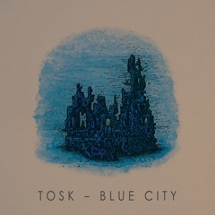 Stream Tosk | Listen to Blue City playlist online for free on SoundCloud