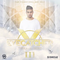 EYECATCHER PART 3. MIXED BY DJ SHIQUE