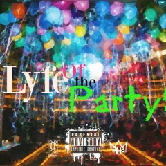 "Lyfe of the Party" feat T3 x BjSoCole