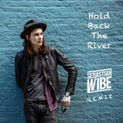 James Bay - Hold Back The River (Sebastian Wibe Remix) [Free Download]