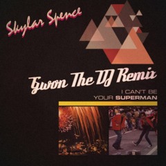 I Can't Be Your Superman (Gwon The DJ Remix)
