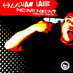 Human Lab - Inconvenient (Original Mix) Techno - Mar.23.2016