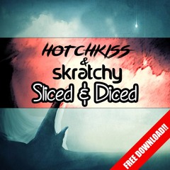 Hotchkiss & Skratchy - Sliced & Diced (FREE DOWNLOAD)