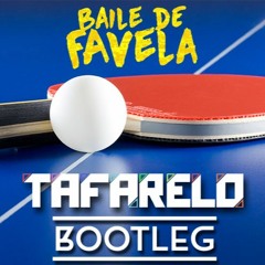 DJ TAFARELO - Baile de Favela & Ping Pong (Bootleg/Reedit)