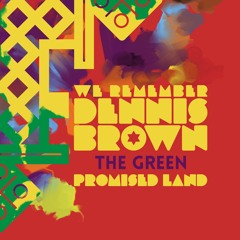 The Green - Promised Land | We Remember Dennis Brown