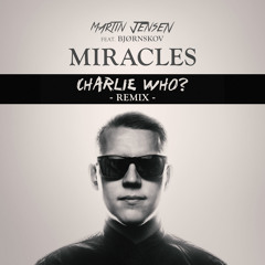 Martin Jensen - Miracles (Charlie Who Remix)