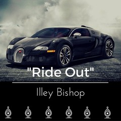 Ride Out [Prod. By Illey Bishop]