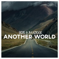 BDIS & JMAZIGGE - Another World (Original Mix)