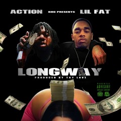 Action Ft Lil Fat LongWay... Prod By Tay