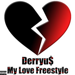 Derryu$ - "My Love" Freestyle